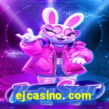 ejcasino. com